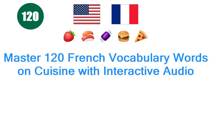 Master 120 French Vocabulary Words on Cuisine with Interactive Audio